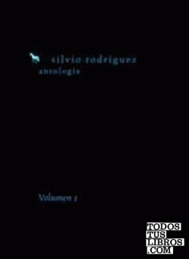 ANTOLOGÍA SILVIO RODRÍGUEZ. VOLUMEN 1