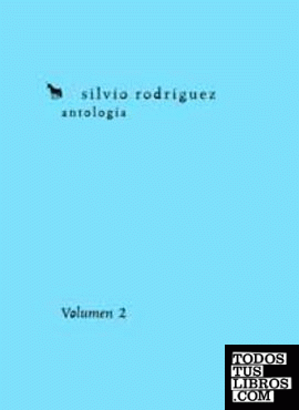 ANTOLOGÍA SILVIO RODRÍGUEZ. VOLUMEN 2