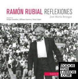 Ramón Rubial. Reflexiones