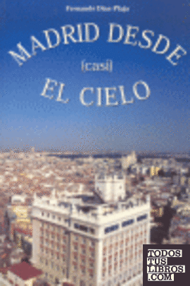 Madrid desde casi el cielo