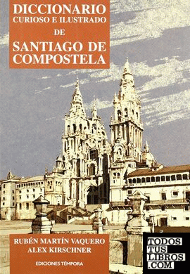 Diccionario curioso e ilustrado de Santiago de Compostela