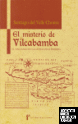 El misterio de Vilcabamba: El hallazgo de la capital inca perdida