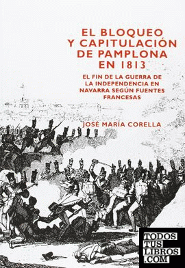 El bloqueo y capitulación de Pamplona en 1813