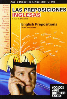 Las preposiciones inglesas y sus ejercicios = English prepositions