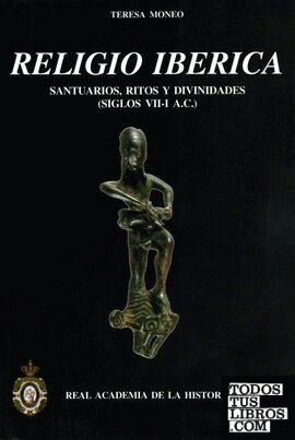 Religio Iberica: santuarios, ritos y divinidades (siglos VII-I A.C.)