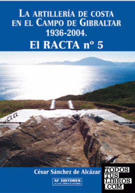 El RACTA n.º 5. La Artillería de Costa en el Campo de Gibraltar 1936-2004