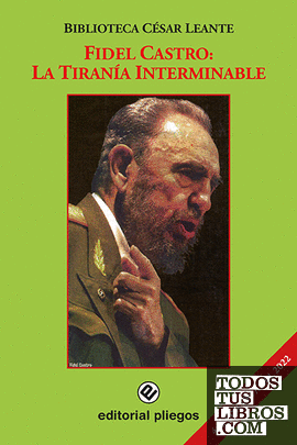 Fidel Castro: La tiranía interminable