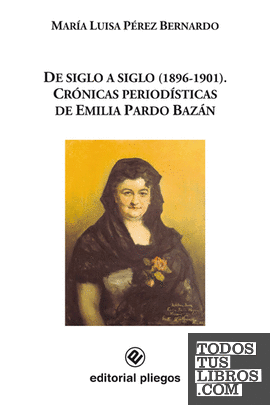 De Siglo a Siglo (1896-1901). Crónicas periodísticas de Emilia Pardo Bazán
