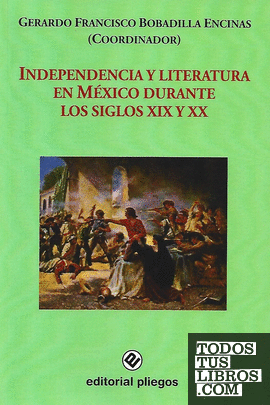 Independencia y literatura en México durante los Siglos XIX y XX