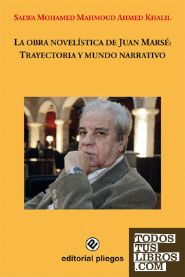 La obra novelística de Juan Marsé: Trayectoria y mundo narrativo