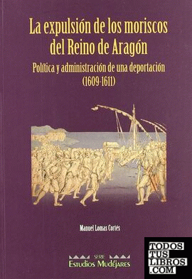 La expulsión de los moriscos del Reino de Aragón