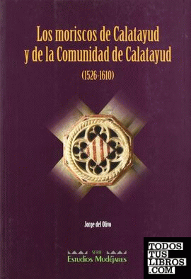 Los moriscos de Calatayud y de la comunidad de Calatayud (1526-1610)