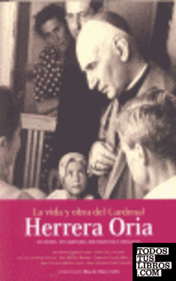 La vida y la obra del cardenal Herrera Oria