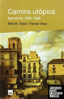 Camins utòpics. Barcelona 1868-1888