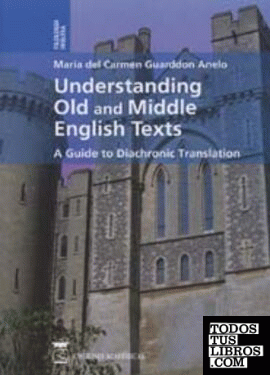 Understanding old and middle english texts. A guide to diachronic translation.