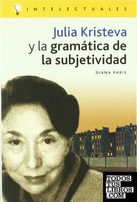 Julia Kristeva y la gramática de la subjetividad