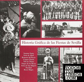 Historia gráfica de las fiestas de Sevilla