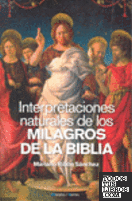 INTERPRETACIONES NATURALES DE LOS MILAGROS DE LA BIBLIA