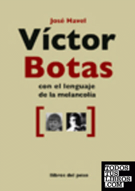Víctor Botas. Con el lenguaje de la melancolía