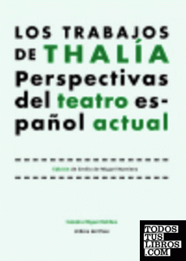 Los trabajos de Thalía. Perspectivas del teatro español actual