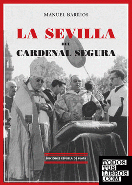 La Sevilla del Cardenal Segura