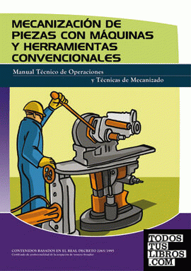 Mecanización de piezas con máquinas y herramientas convencionales