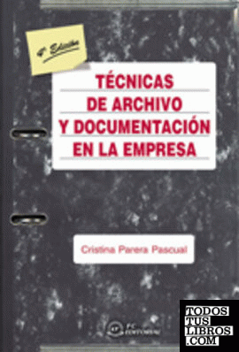 Técnicas de archivo y documentación en la empresa. 4ª edición