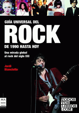 Guía universal del rock. De 1990 hasta hoy