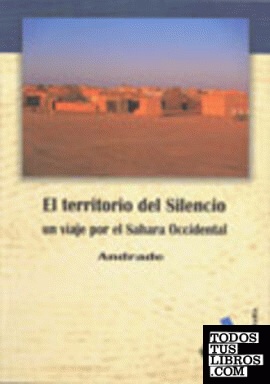 EL TERRITORIO DEL SILENCIO, un viaje por el Sahara Occidental