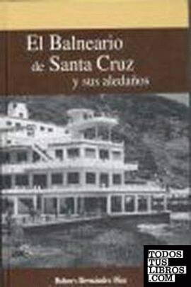 El Balneario de Santa Cruz y sus aledaños