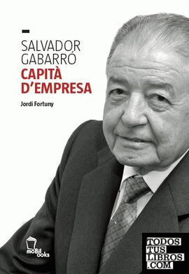 Salvador Gabarró. Capità d'empresa