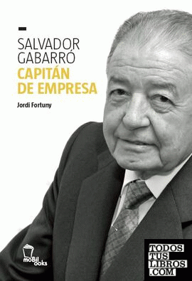 Salvador Gabarró. Capitán de empresa