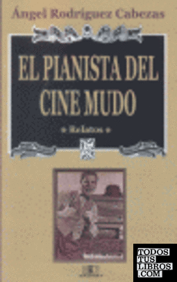 El pianista del cine mudo (relatos)