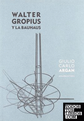 Walter Gropius y la Bauhaus