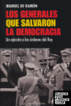 LOS GENERALES QUE SALVARON LA DEMOCRACIA