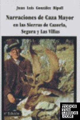Narraciones de caza mayor en las Sierras de Cazorla, Segura y Las Villas