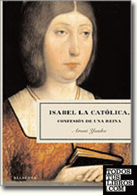 Isabel la Católica, confesión de una reina