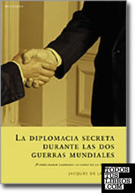 La diplomacia secreta durante las dos guerras mundiales