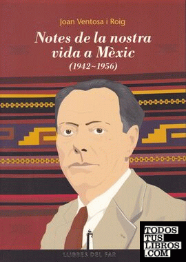 Notes de la nostra vida a Mèxic, (1942-1956)