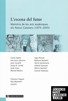 L'escena de futur. Memòria de les arts escèniques als Països Catalans (1975-2005)