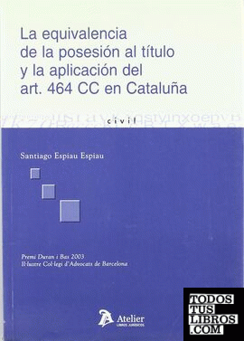 EQUIVALENCIA DE LA POSESION AL TITULO Y LA APLICACION DEL ART. 464 CC EN CATALUÑ
