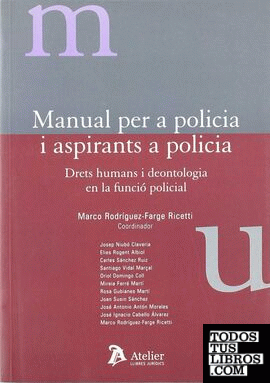 Manual per a policia i aspirants a policia. Drets humans i deontologia en la funcio policial.