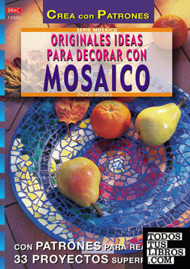Serie Mosaico nº 1. ORIGINALES IDEAS PARA DECORAR CON MOSAICO