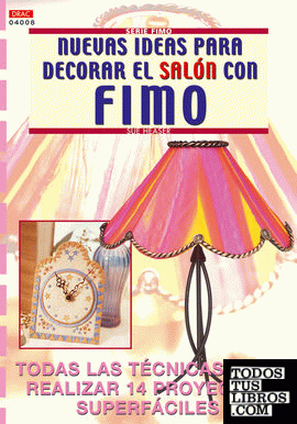 Serie Fimo nº 8. NUEVAS IDEAS PARA DECORAR EL SALÓN CON FIMO