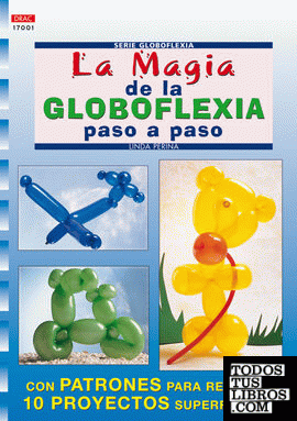 Serie Globoflexia Nº 1. LA MAGIA DE LA GLOBOFLEXIA PASO A PASO