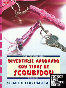 Serie Scoubidou nº 1. DIVERTIRSE ANUDANDO CON TIRAS DE SCOUBIDOU