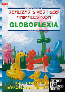 Serie Globoflexia nº 2. REALIZAR DIVERTIDOS ANIMALES CON GLOBOFLEXIA