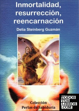INMORTALIDAD RESURRECCION REENCARNACION