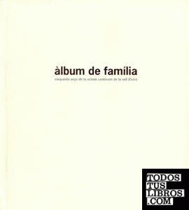 Álbum de família : Cinquanta anys de la Schola Cantorum de la Vall d´Uixó