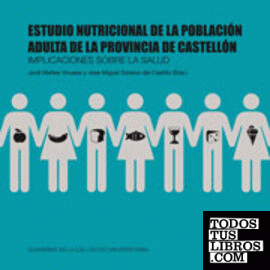 Estudio nutricional de la población adulta de la provincia de Castellón : implicaciones sobre la salud